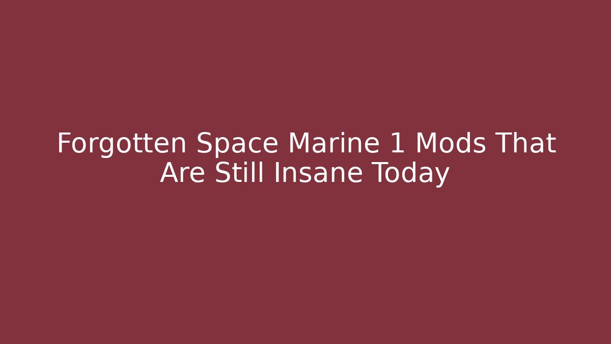 Forgotten Space Marine 1 Mods That Are Still Insane Today