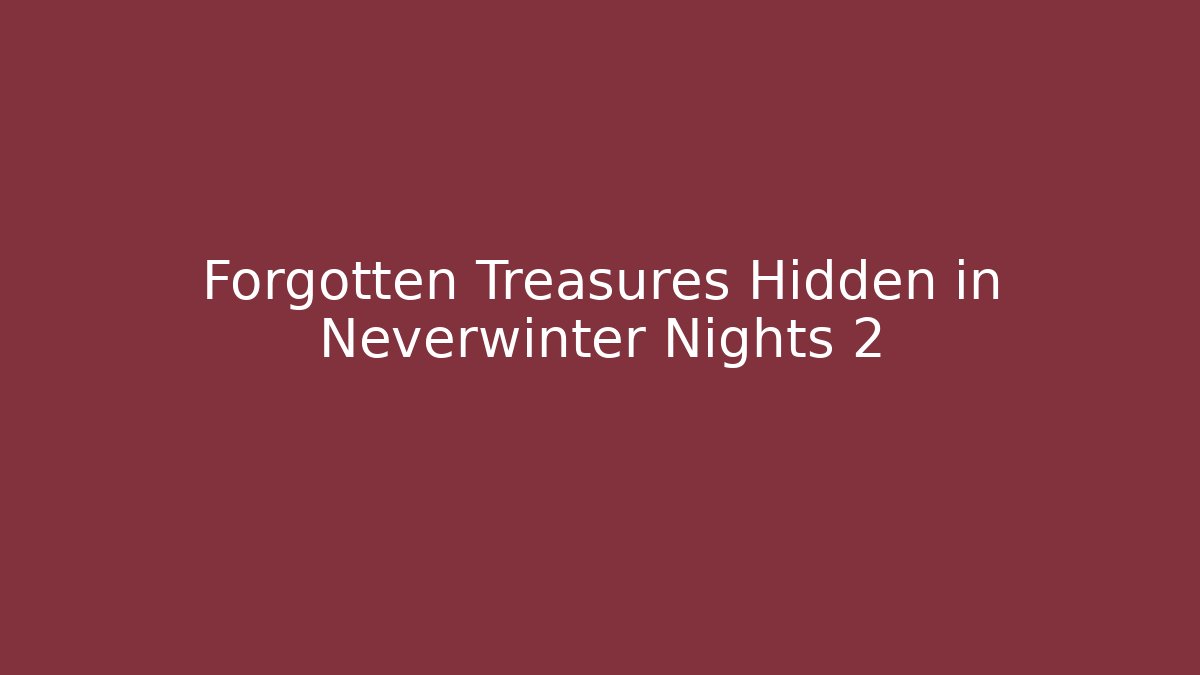 Forgotten Treasures Hidden in Neverwinter Nights 2 - Método de Aprovação