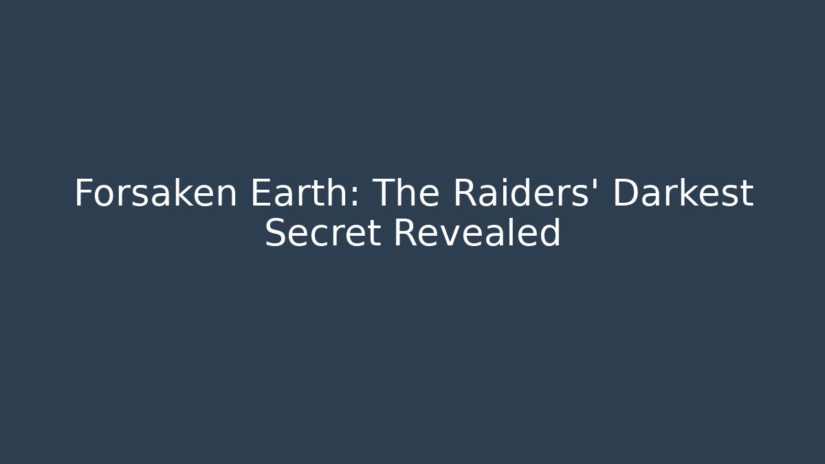Forsaken Earth: The Raiders' Darkest Secret Revealed - Método de Aprovação