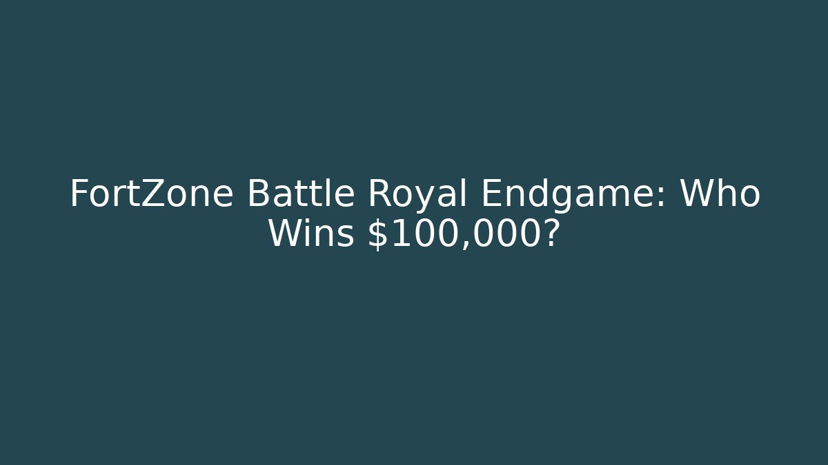 FortZone Battle Royal Endgame: Who Wins $100,000?