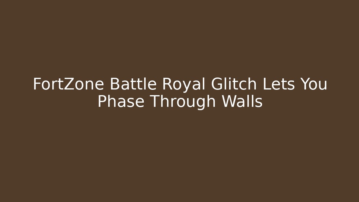FortZone Battle Royal Glitch Lets You Phase Through Walls