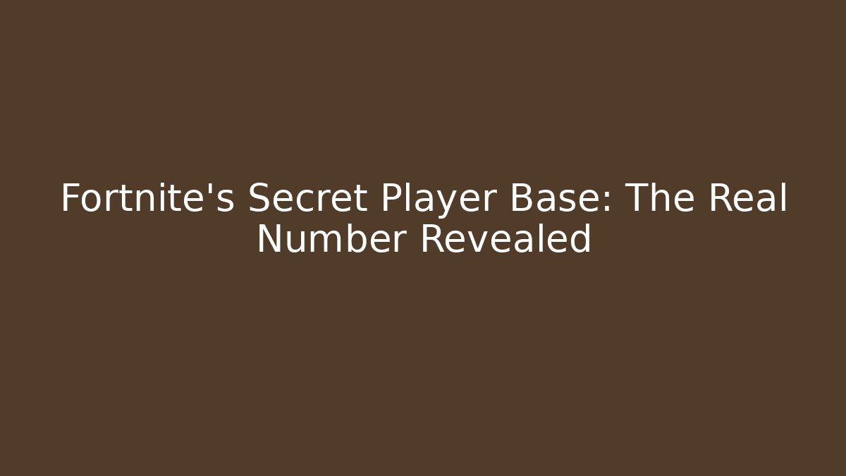 Fortnite's Secret Player Base: The Real Number Revealed - Método de Aprovação