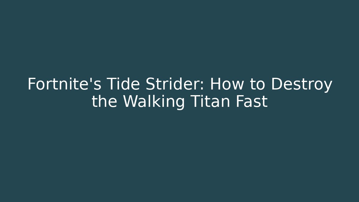 Fortnite's Tide Strider: How to Destroy the Walking Titan Fast - Método de Aprovação