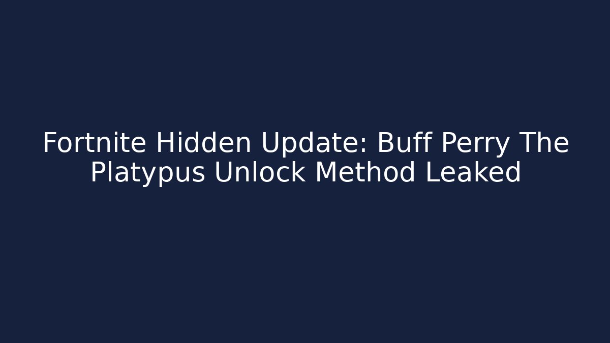 Fortnite Hidden Update: Buff Perry The Platypus Unlock Method Leaked