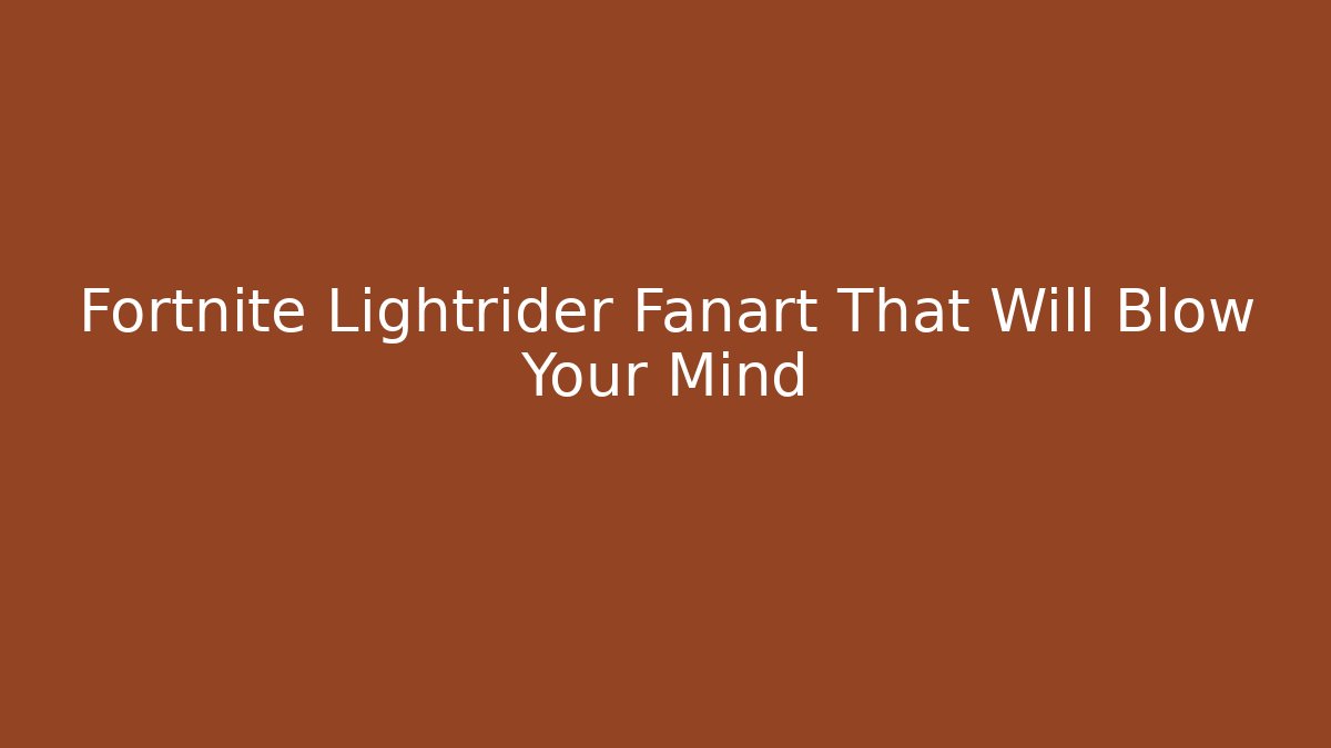 Fortnite Lightrider Fanart That Will Blow Your Mind