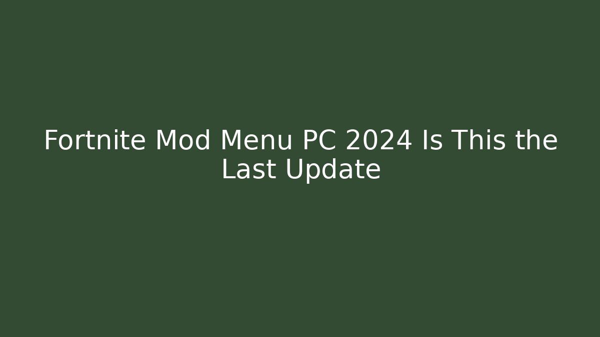 Fortnite Mod Menu PC 2024 Is This the Last Update