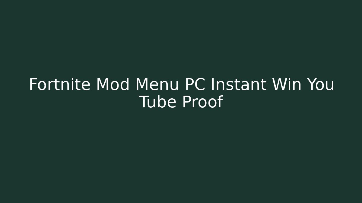 Fortnite Mod Menu PC Instant Win You Tube Proof