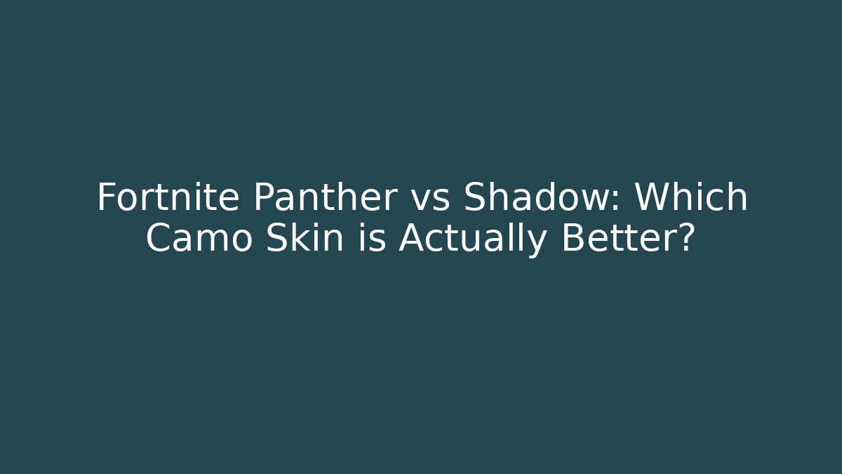 Fortnite Panther vs Shadow: Which Camo Skin is Actually Better? - Método de Aprovação