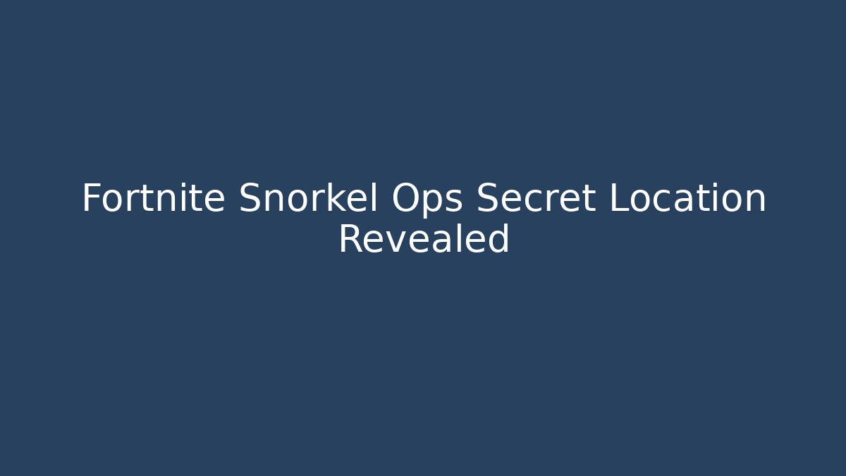 Fortnite Snorkel Ops Secret Location Revealed