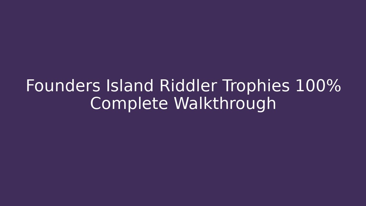 Founders Island Riddler Trophies 100% Complete Walkthrough