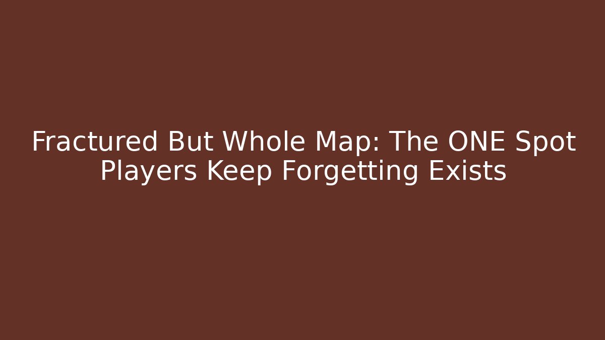 Fractured But Whole Map: The ONE Spot Players Keep Forgetting Exists