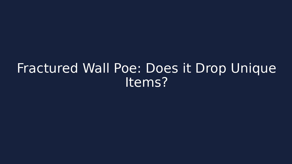 Fractured Wall Poe: Does it Drop Unique Items? - Método de Aprovação