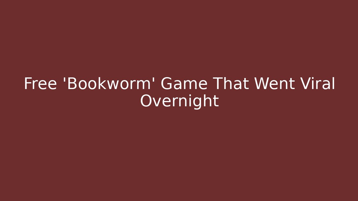 Free 'Bookworm' Game That Went Viral Overnight
