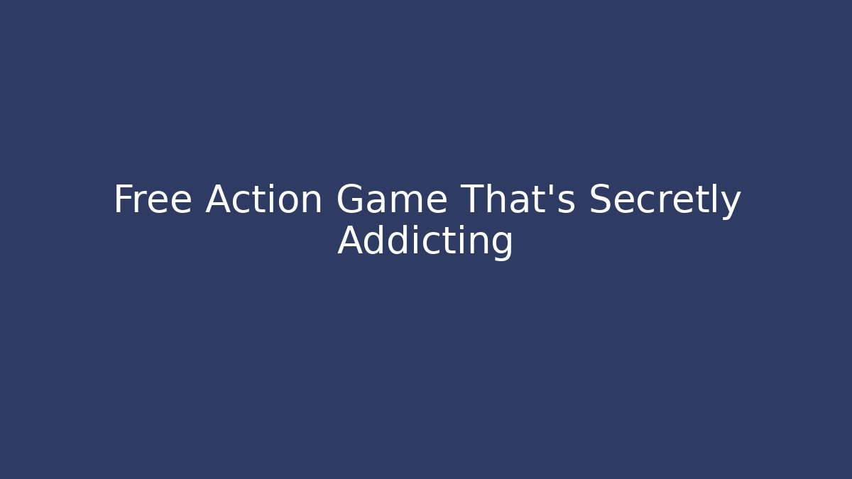 Free Action Game That's Secretly Addicting