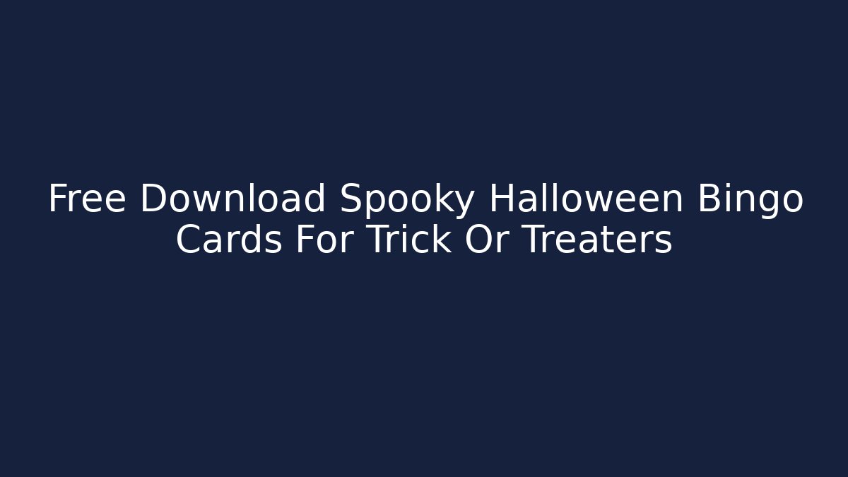 Free Download Spooky Halloween Bingo Cards For Trick Or Treaters