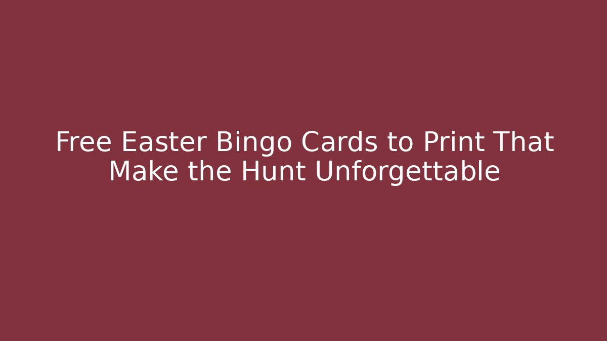 Free Easter Bingo Cards to Print That Make the Hunt Unforgettable - Método de Aprovação
