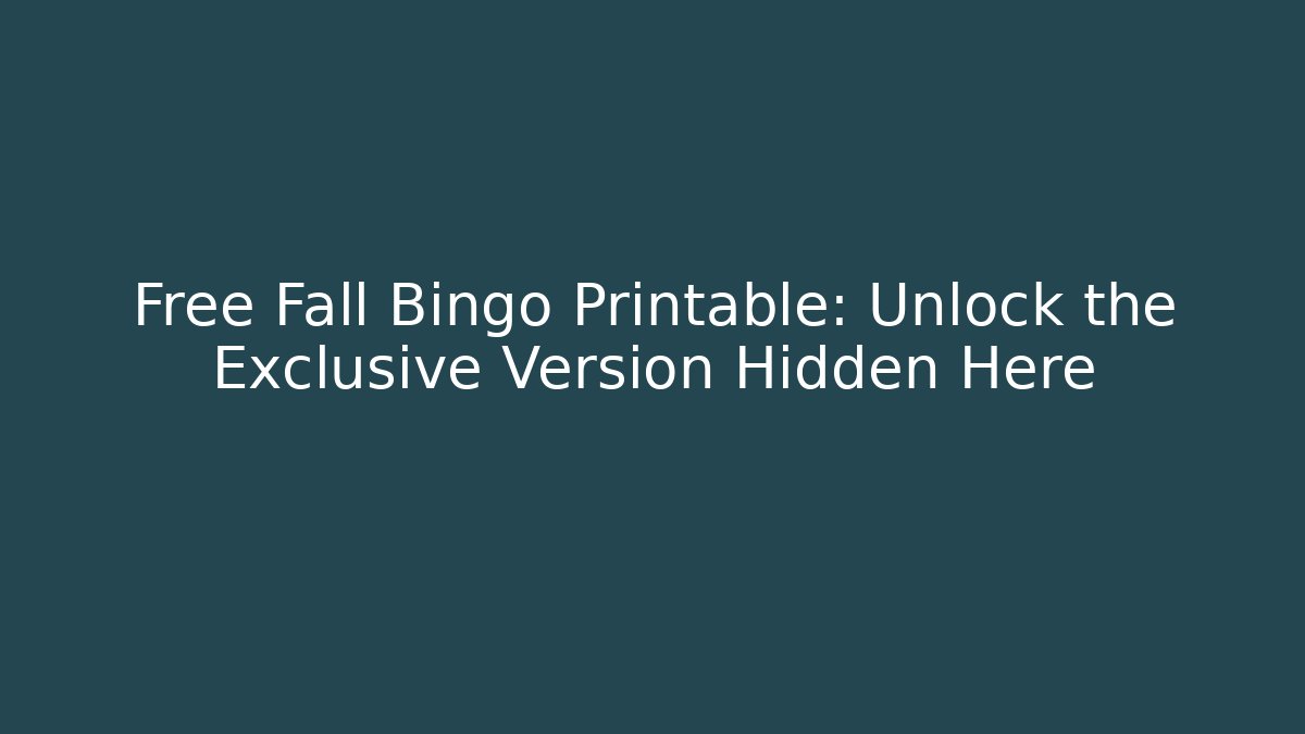 Free Fall Bingo Printable: Unlock the Exclusive Version Hidden Here - Método de Aprovação