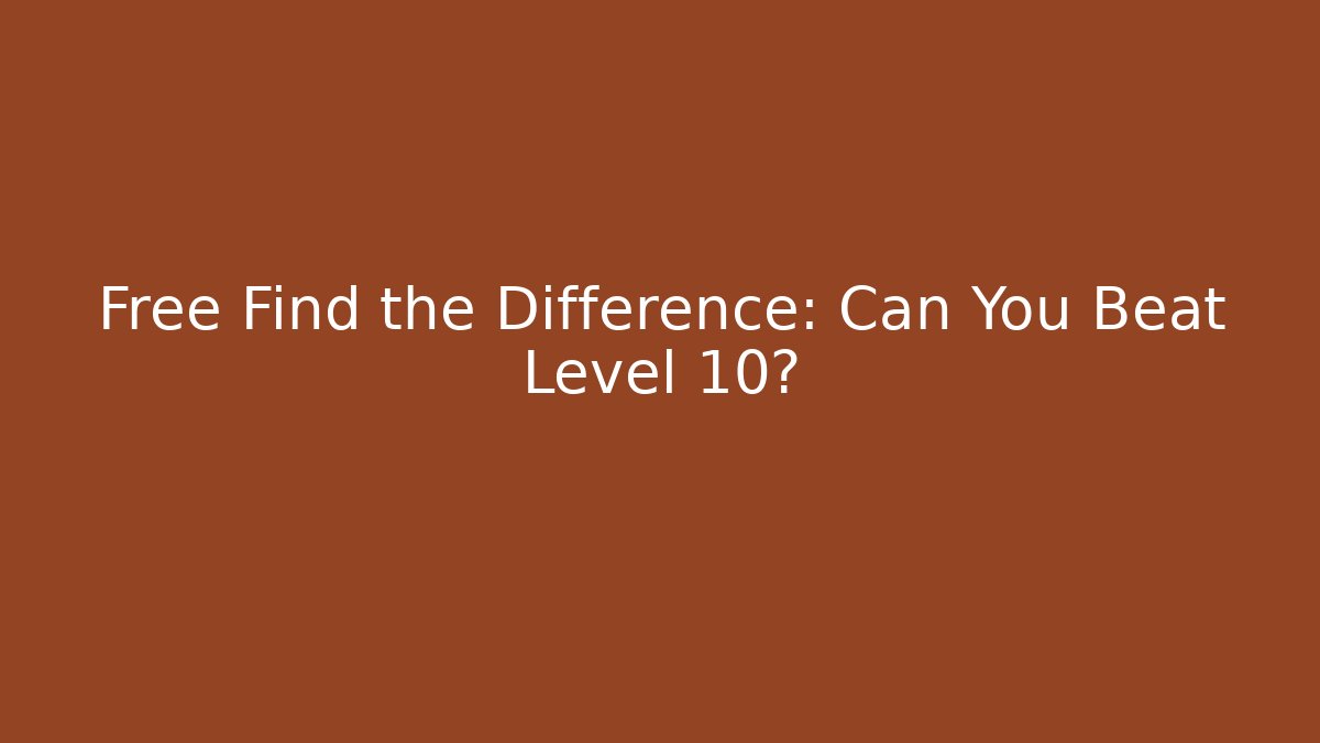 Free Find the Difference: Can You Beat Level 10? - Método de Aprovação