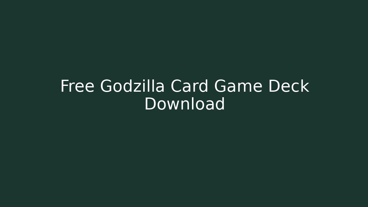 Free Godzilla Card Game Deck Download