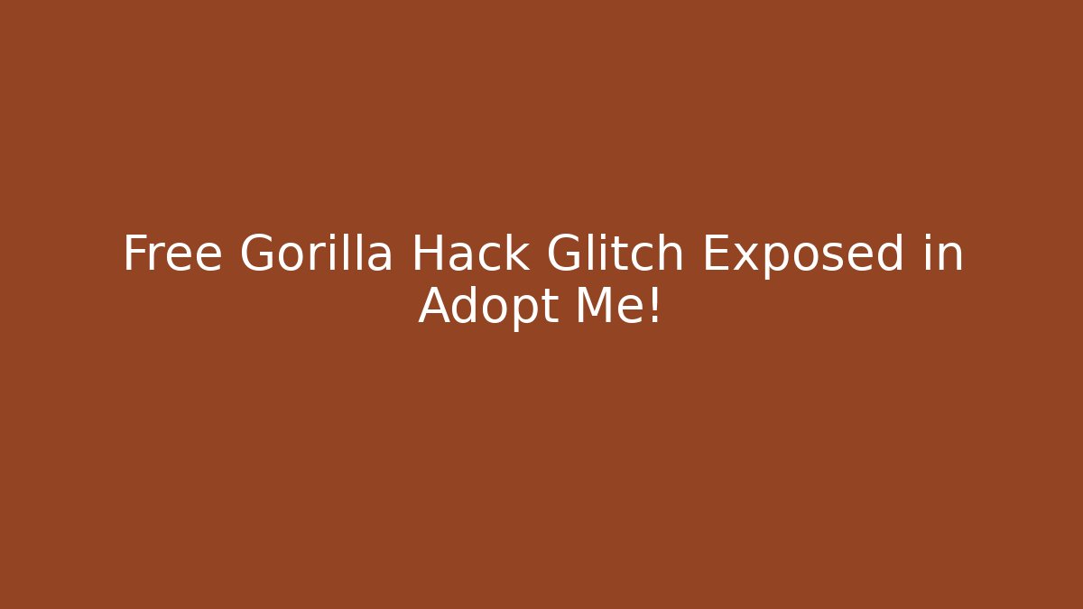 Free Gorilla Hack Glitch Exposed in Adopt Me!