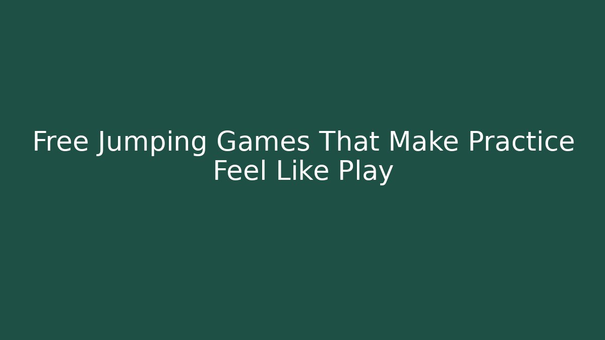 Free Jumping Games That Make Practice Feel Like Play