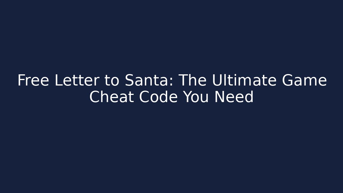 Free Letter to Santa: The Ultimate Game Cheat Code You Need - Método de Aprovação