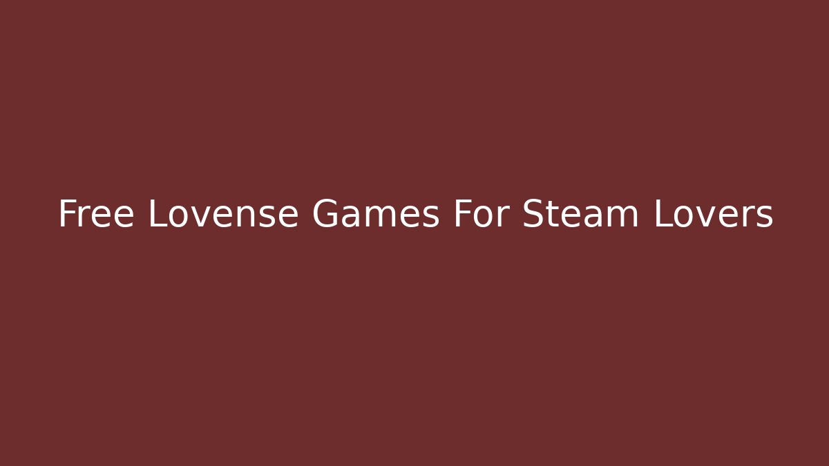 Free Lovense Games For Steam Lovers - Método de Aprovação