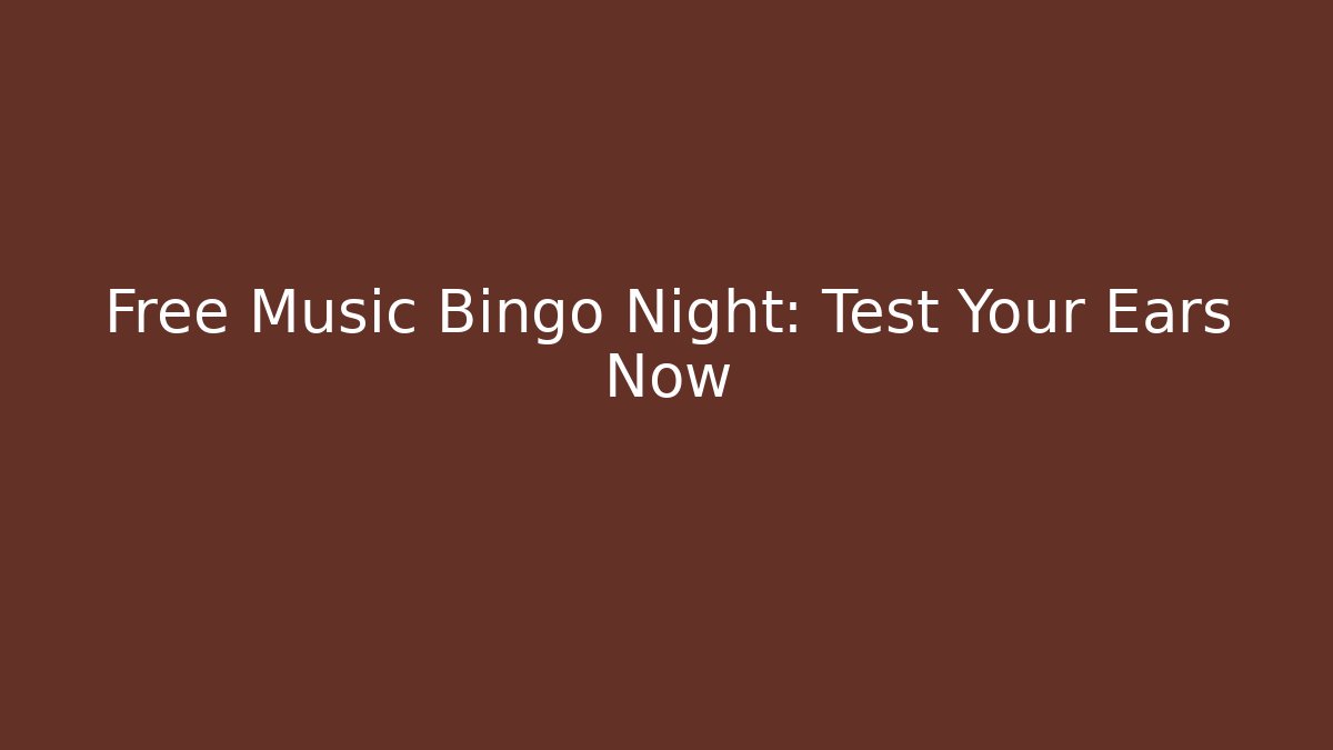 Free Music Bingo Night: Test Your Ears Now