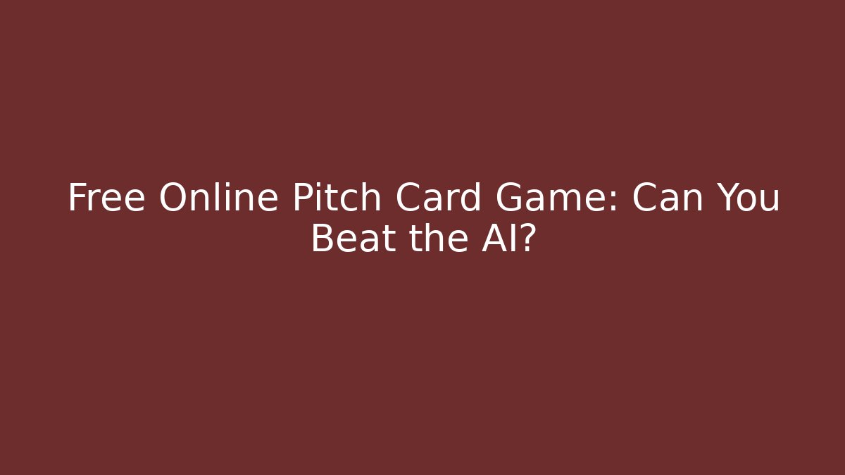 Free Online Pitch Card Game: Can You Beat the AI?