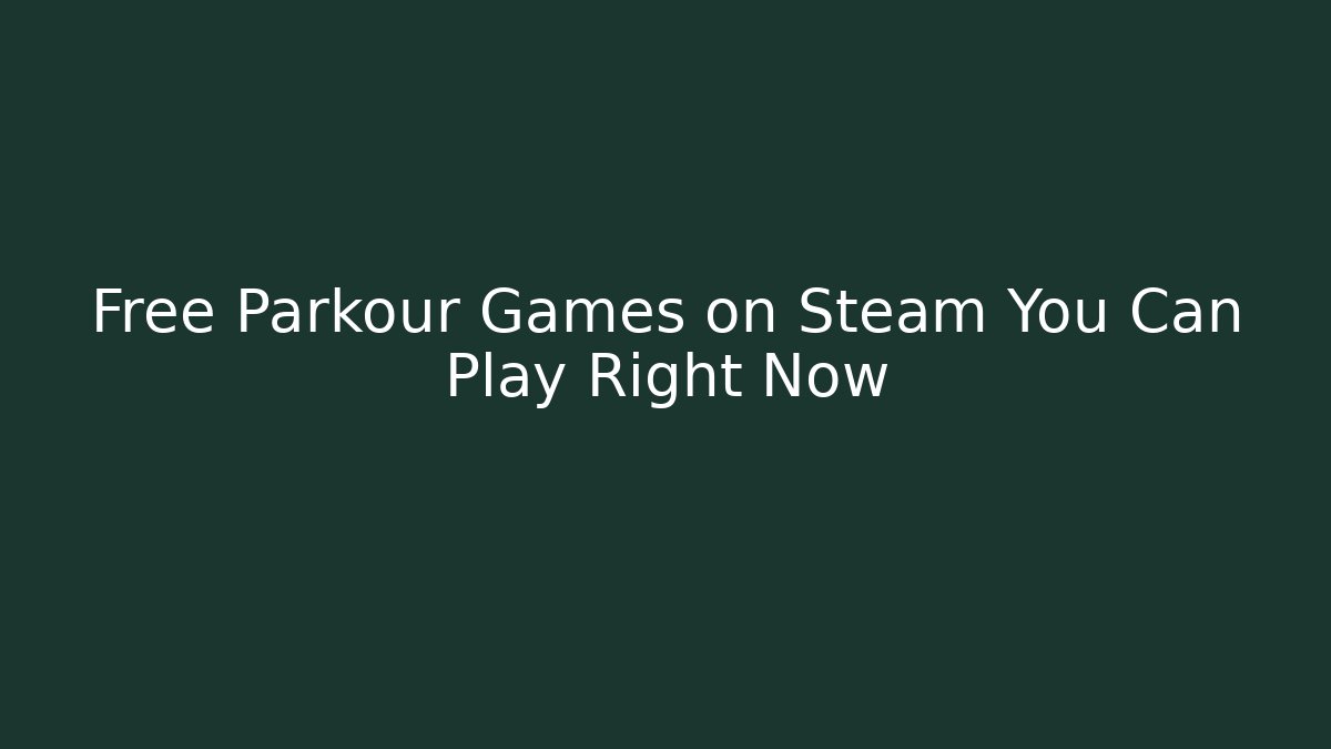 Free Parkour Games on Steam You Can Play Right Now