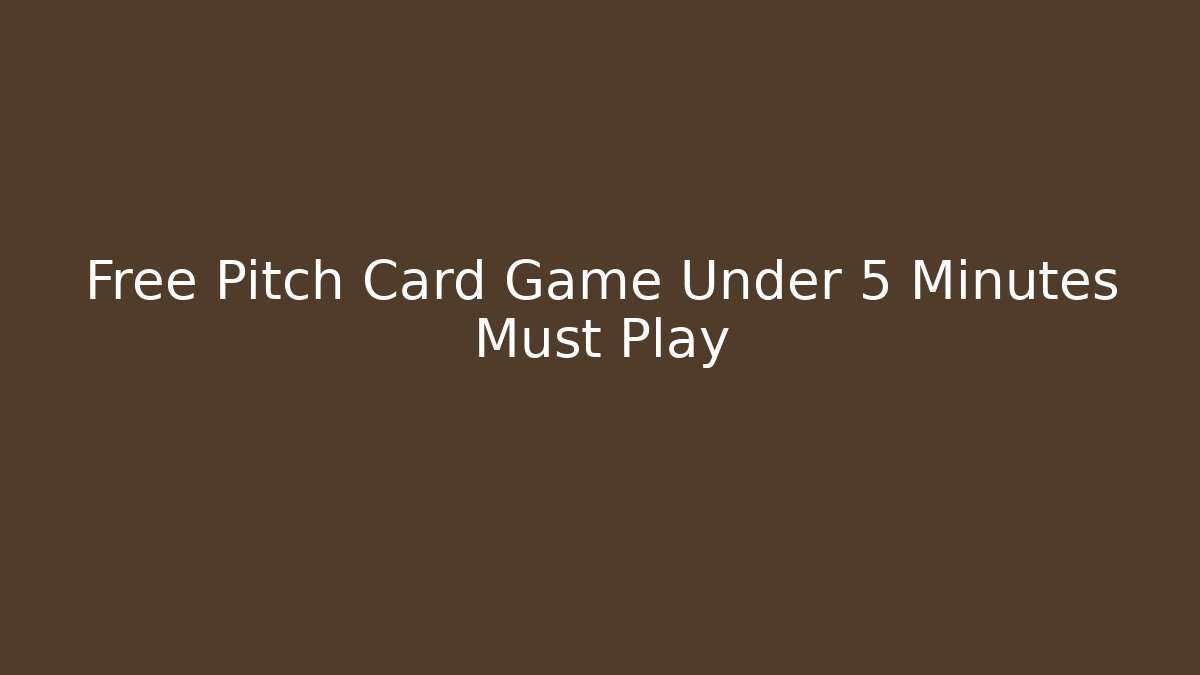 Free Pitch Card Game Under 5 Minutes Must Play