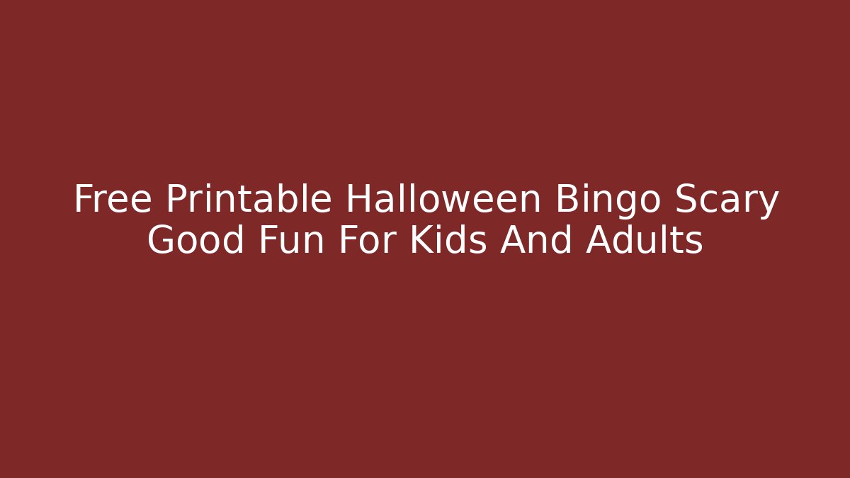 Free Printable Halloween Bingo Scary Good Fun For Kids And Adults - Método de Aprovação