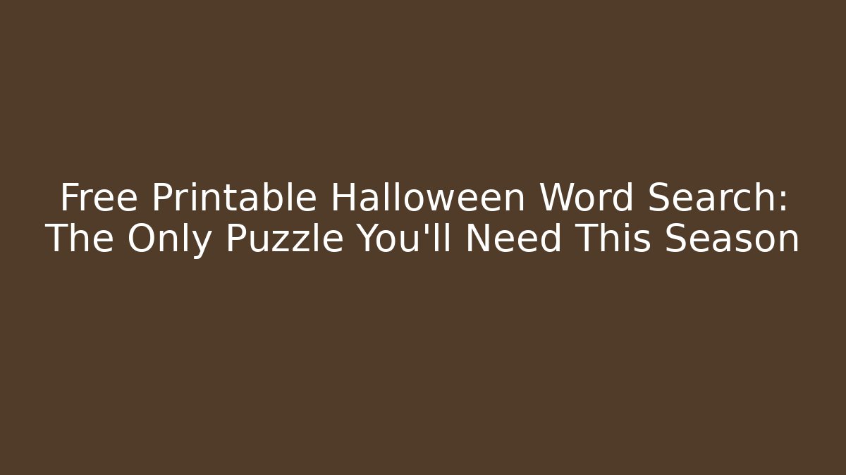 Free Printable Halloween Word Search: The Only Puzzle You'll Need This Season
