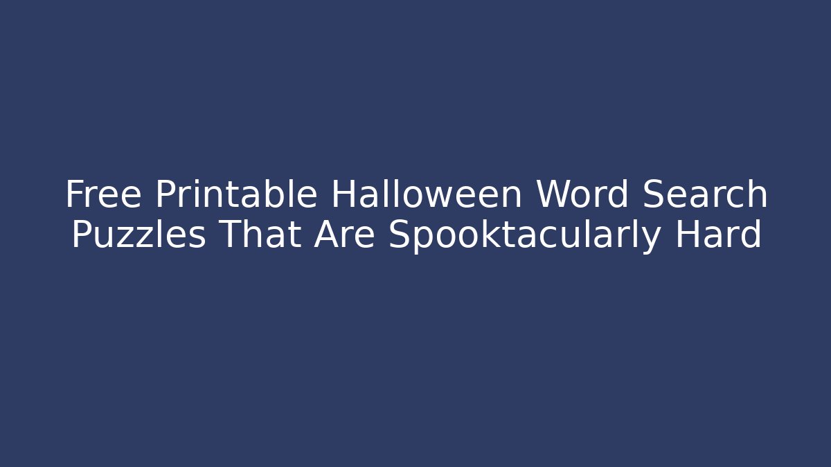 Free Printable Halloween Word Search Puzzles That Are Spooktacularly Hard