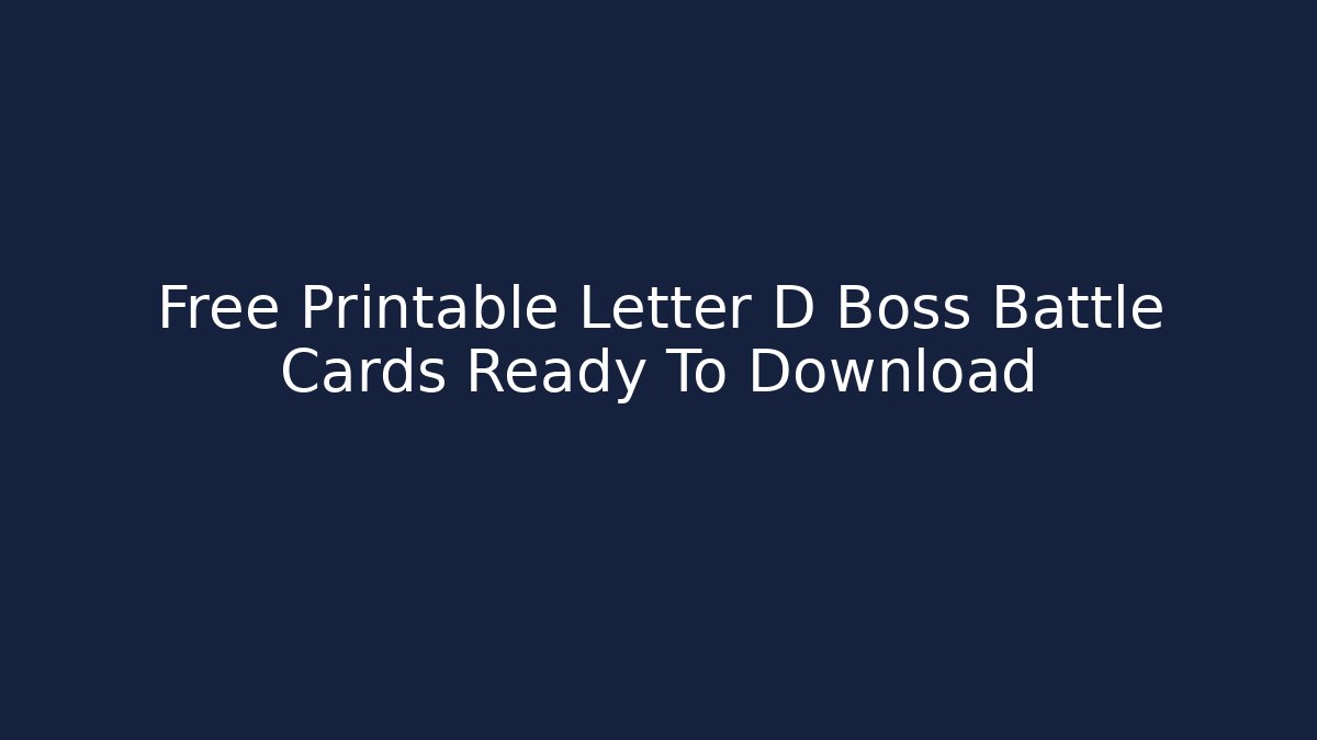 Free Printable Letter D Boss Battle Cards Ready To Download