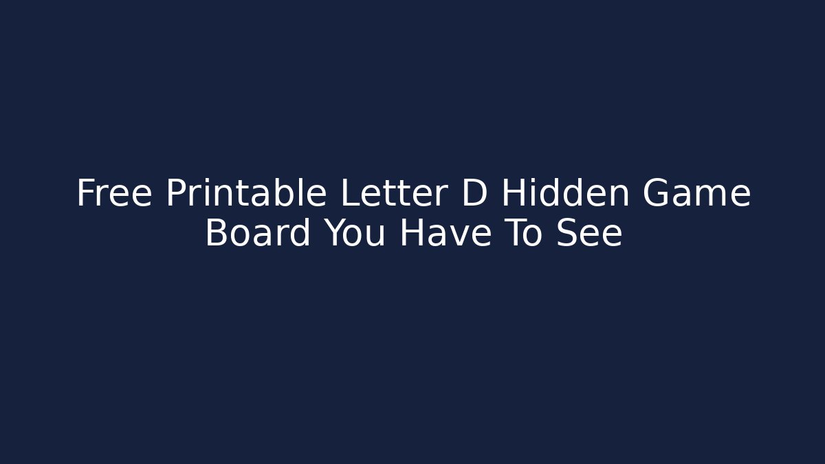 Free Printable Letter D Hidden Game Board You Have To See
