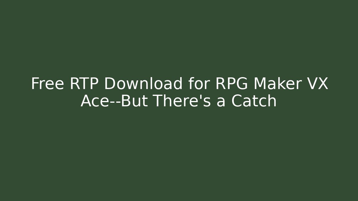 Free RTP Download for RPG Maker VX Ace—But There's a Catch