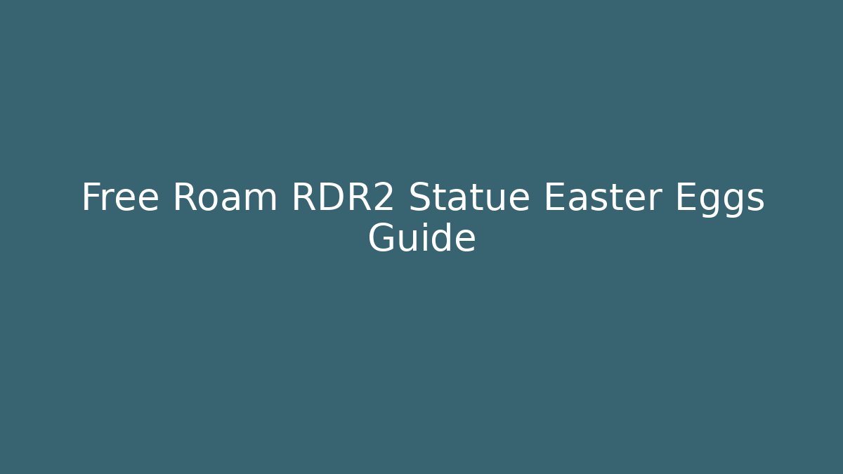 Free Roam RDR2 Statue Easter Eggs Guide - Método de Aprovação