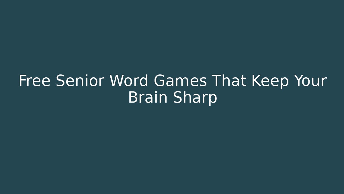 Free Senior Word Games That Keep Your Brain Sharp