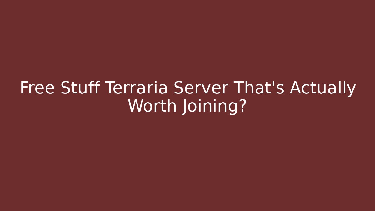 Free Stuff Terraria Server That's Actually Worth Joining?