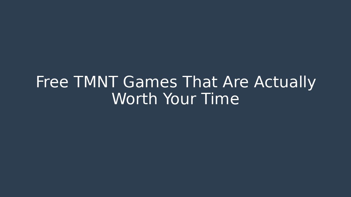 Free TMNT Games That Are Actually Worth Your Time - Método de Aprovação