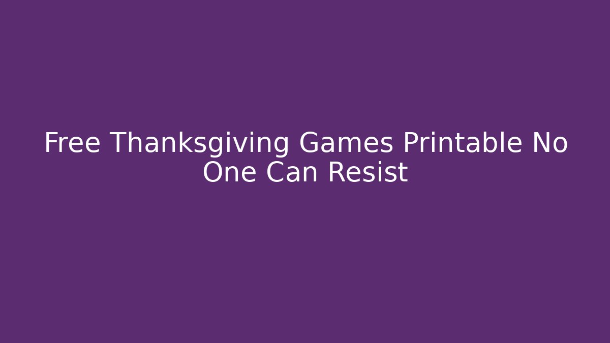 Free Thanksgiving Games Printable No One Can Resist