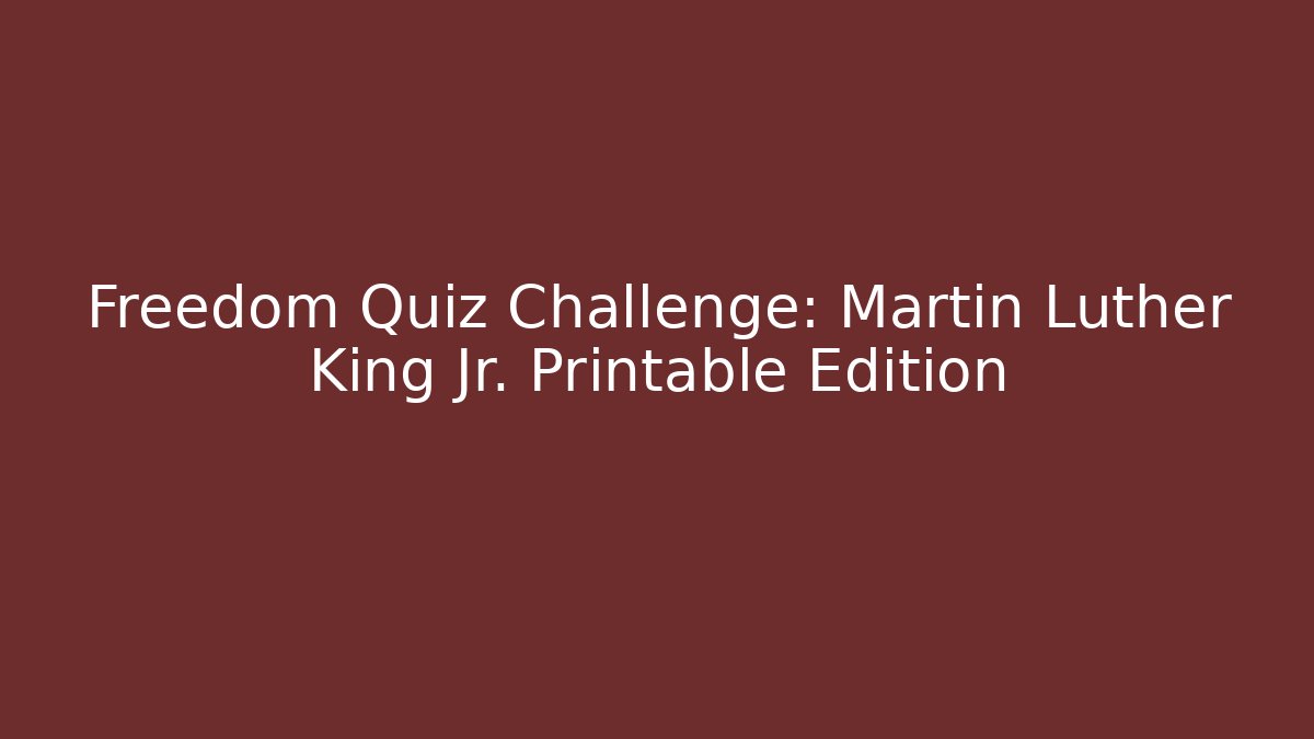 Freedom Quiz Challenge: Martin Luther King Jr. Printable Edition