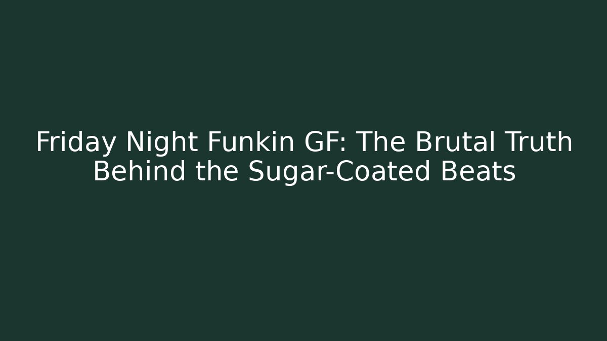 Friday Night Funkin GF: The Brutal Truth Behind the Sugar-Coated Beats