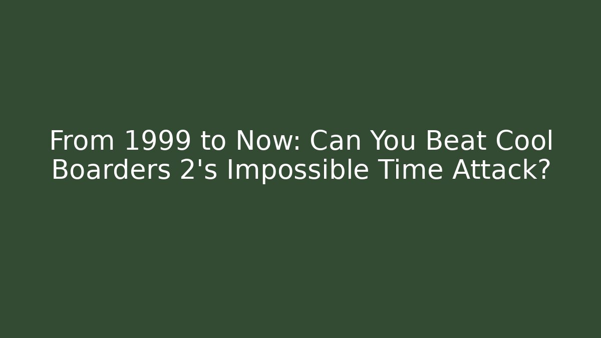 From 1999 to Now: Can You Beat Cool Boarders 2's Impossible Time Attack?