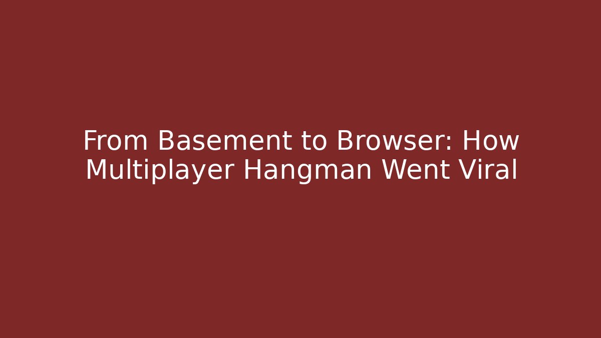From Basement to Browser: How Multiplayer Hangman Went Viral