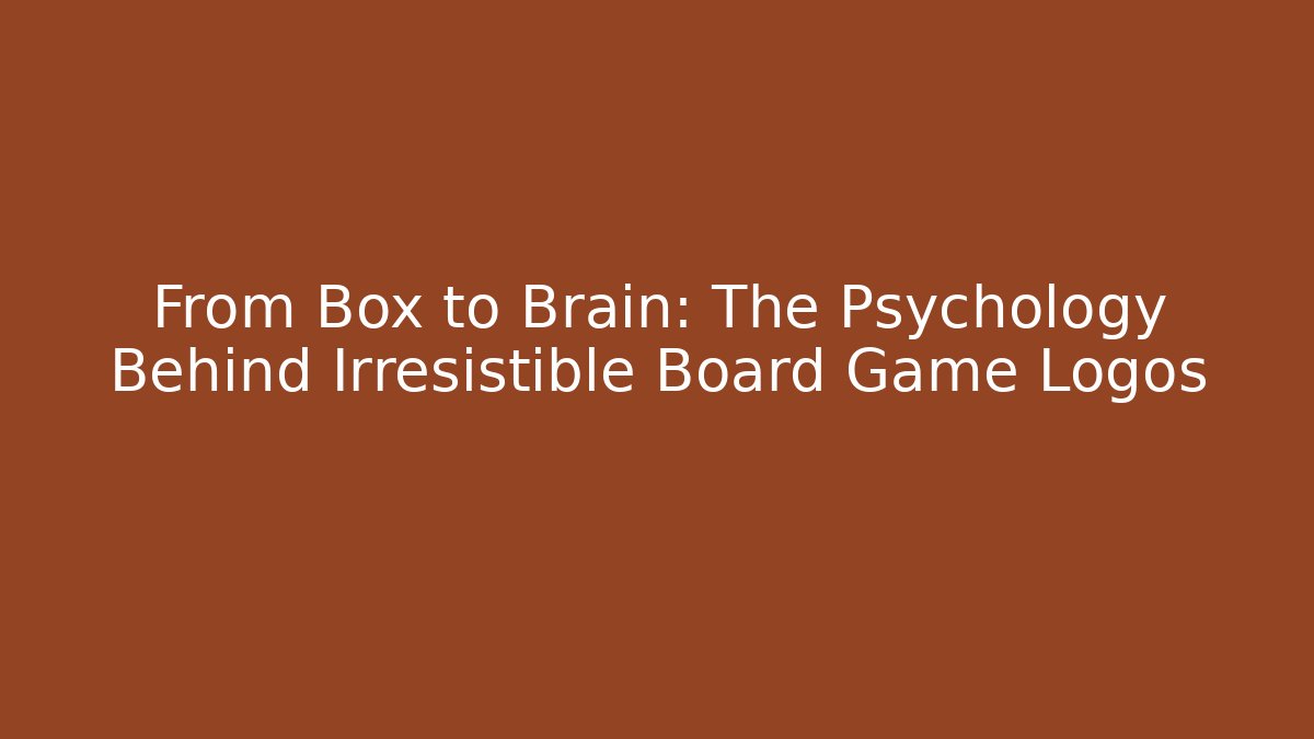 From Box to Brain: The Psychology Behind Irresistible Board Game Logos