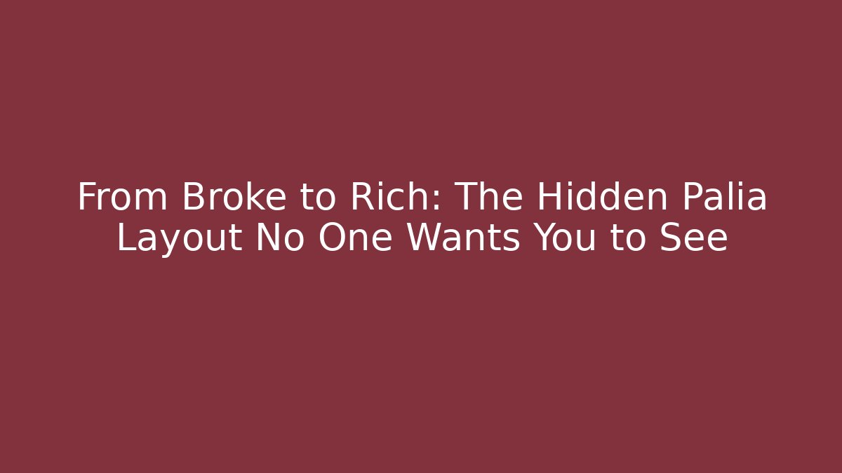 From Broke to Rich: The Hidden Palia Layout No One Wants You to See