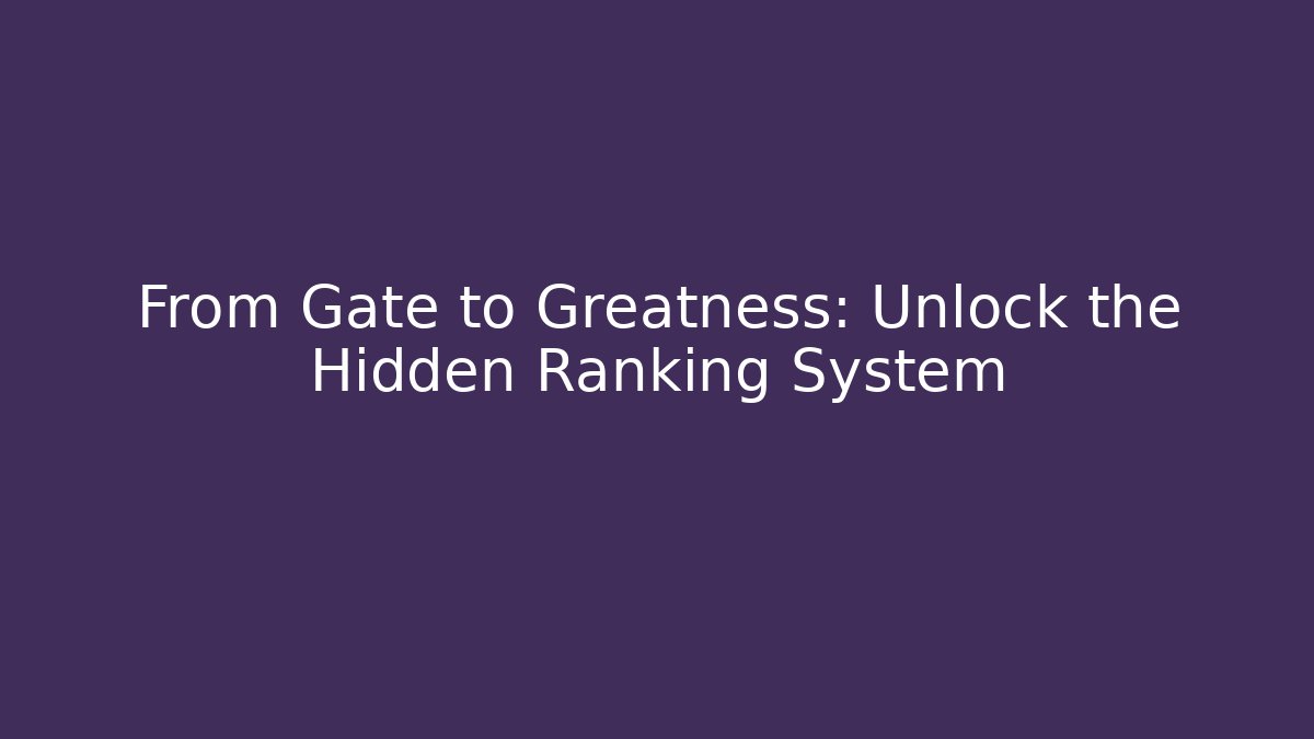 From Gate to Greatness: Unlock the Hidden Ranking System - Método de Aprovação
