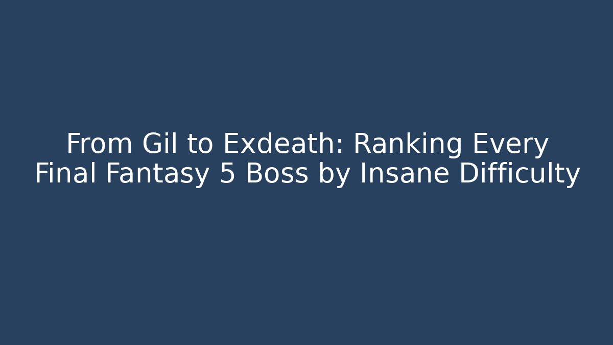 From Gil to Exdeath: Ranking Every Final Fantasy 5 Boss by Insane Difficulty